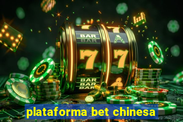 plataforma bet chinesa